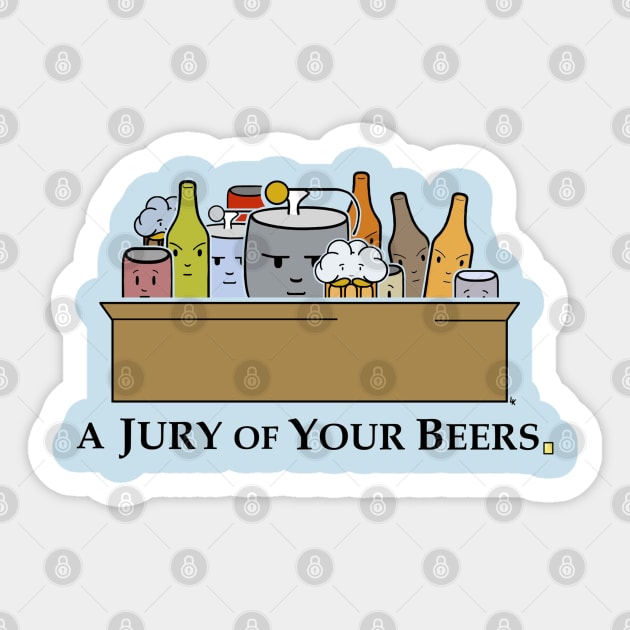 Jury of your Beers Sticker by yourpundit
